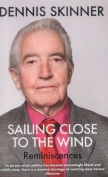Image of Sailing Close to the Wind by Dennis Skinner Paperback