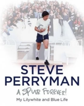 Image of Steve Perryman - a Spur forever by Steve Perryman