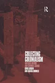 Image of Collecting Colonialism Material Culture and Colonial Change