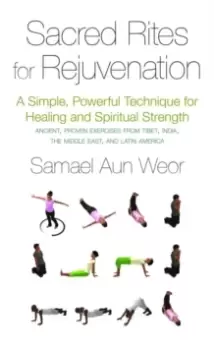 Image of Sacred Rites for Rejuvination : A Simple, Powerful Technique for Healing and Spiritual Strength