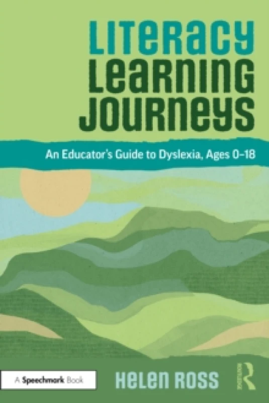 Image of Literacy Learning Journeys : An Educators Guide to Dyslexia, Ages 0-18 Paperback / softback
