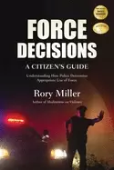 Image of force decisions a citizens guide to understanding how police determine appr