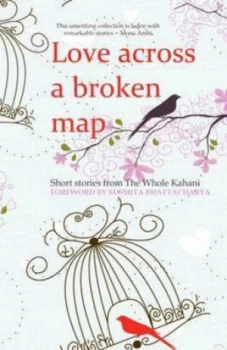 Image of Love across a Broken Map by Susmita Bhattacharya Paperback