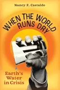 Image of when the world runs dry earths water in crisis