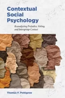Image of Contextual Social Psychology : Reanalyzing Prejudice, Voting, and Intergroup Contact