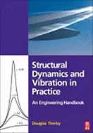 Image of structural dynamics and vibration in practice an engineering handbook