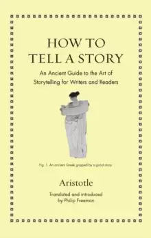 Image of How to Tell a Story : An Ancient Guide to the Art of Storytelling for Writers and Readers