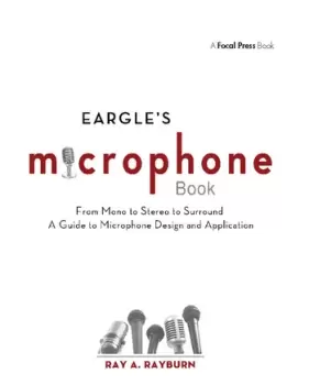 Image of Eargle's The Microphone Book From Mono to Stereo to Surround - A Guide to Microphone Design and Application