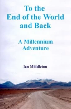 Image of To the End of the World and Back by Ian Middleton Paperback