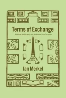 Image of Terms of Exchange : Brazilian Intellectuals and the French Social Sciences