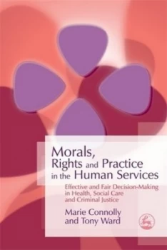 Image of Morals Rights and Practice in the Human Services by Tony Ward Paperback