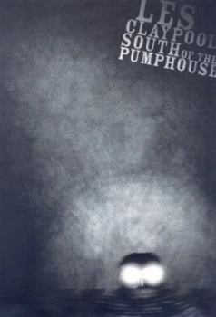 Image of South of the Pumphouse by Les Claypool Paperback