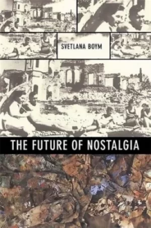Image of The future of nostalgia by Svetlana Boym