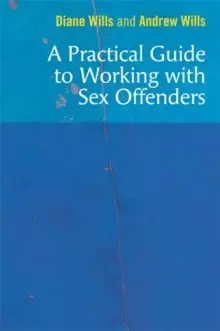Image of A Practical Guide to Working with Sex Offenders