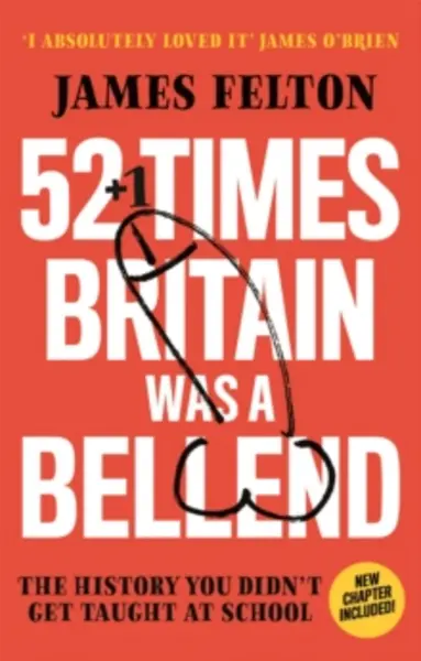 Image of 52 times britain was a bellend the history you didnt get taught at school 9780751582895