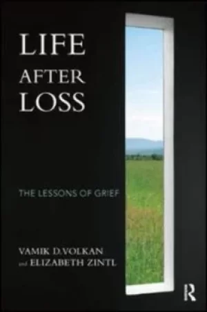 Image of Life after loss by Vamik D Volkan