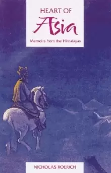 Image of The Heart of Asia : Memoirs from the Himalayas