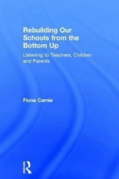 Image of Rebuilding Our Schools from the Bottom up by Fiona Carnie Book