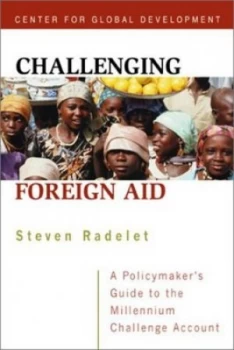 Image of Challenging Foreign Aid by Steven C. Radelet Paperback