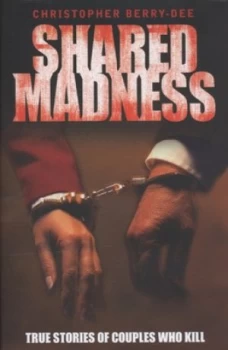 Image of Shared Madness by Christopher Berry-Dee Hardback