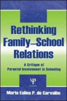 Image of Rethinking Family-School Relations by Maria Eulina De Carvalho Hardback