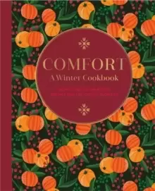 Image of Comfort: A Winter Cookbook : More Than 150 Warming Recipes for the Colder Months