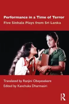 Image of Performance in a Time of TerrorFive Sinhala Plays from Sri Lanka