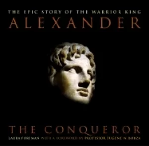 Image of alexander the conqueror the epic story of the warrior king