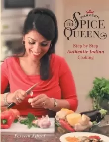 Image of Parveen the Spice Queen : Authentic Indian Cooking