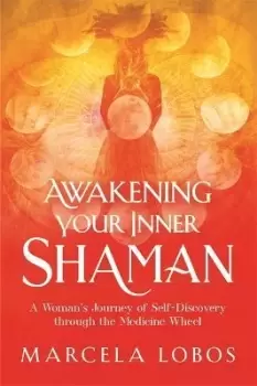 Image of Awakening Your Inner Shaman by Marcela Lobos