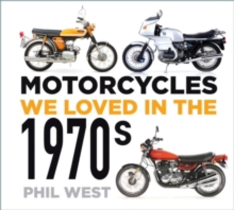 Image of Motorcycles We Loved in the 1970S. Paperback. By Phil West Books