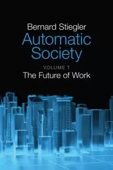 Image of Automatic Society, Volume 1 : The Future of Work