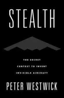 Image of Stealth : The Secret Contest to Invent Invisible Aircraft