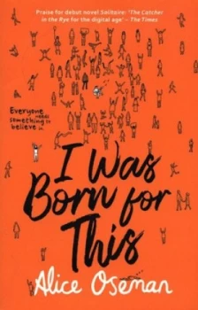 Image of I was born for this by Alice Oseman
