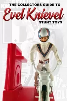 Image of Collectors Guide To Evel Knievel Stunt Toys