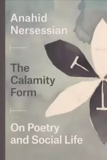 Image of The Calamity Form - On Poetry and Social Life