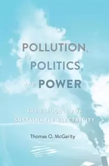 Image of Pollution, Politics, and Power : The Struggle for Sustainable Electricity