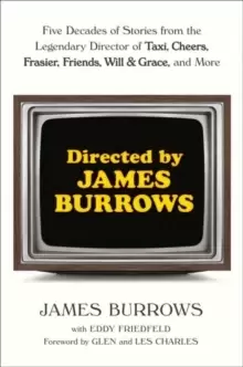 Image of Directed by James Burrows : Five Decades of Stories from the Legendary Director of Taxi, Cheers, Frasier, Friends, Will & Grace, and More