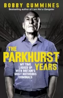 Image of The Parkhurst Years : My Time Locked Up with Britain's Most Notorious Criminals