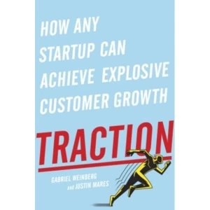 Image of Traction: How Any Startup Can Achieve Explosive Customer Growth by Gabriel Weinberg, Justin Mares (Paperback, 2015)