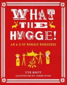 Image of What the Hygge by James Nunn