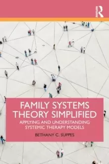 Image of Family Systems Theory Simplified : Applying and Understanding Systemic Therapy Models