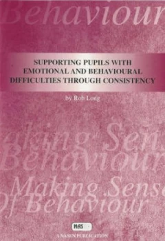 Image of Supporting Pupils with Emotional and Behavioural Difficulties through Consistency by Rob Long Paperback