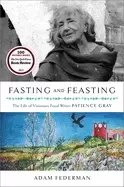 Image of fasting and feasting the life of visionary food writer patience gray