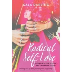 Image of Radical Self-Love : A Guide to Loving Yourself and Living Your Dreams