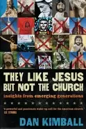 Image of they like jesus but not the church insights from emerging generations