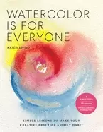 Image of watercolor is for everyone simple lessons to make your creative practice a