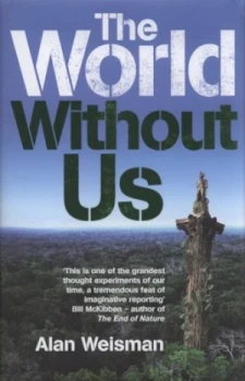 Image of The World Without Us by Alan Weisman Hardback