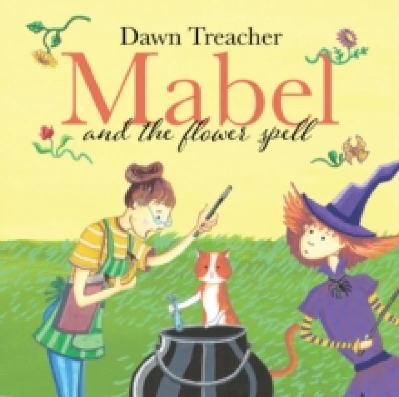 Image of Mabel and the Flower Spell : When Magic Meets Gardening, One Witch's Blooms Cause Big Trouble Paperback / softback