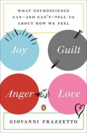 Image of Joy guilt anger love by Giovanni Frazzetto